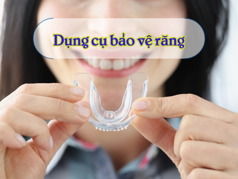 1 tìm hiểu về dụng cụ bảo vệ răng 2